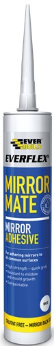 Everbuild Mirror Mate is a one component solvent free adhesive based on Hybrid Polymer technology that is specially formulated for bonding mirrors to most common surfaces. The totally neutral curing system will not attack the mirror backing.
